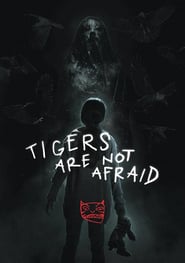 Watch Tigers Are Not Afraid