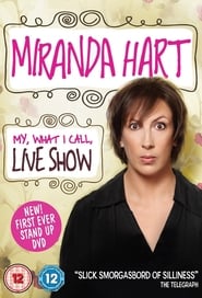 Watch Miranda Hart - My, What I Call, Live Show