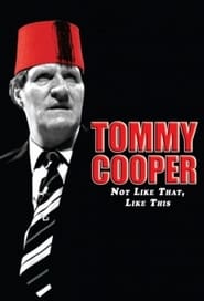 Watch Tommy Cooper: Not Like That, Like This