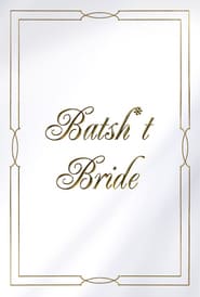 Watch Batsh*t Bride