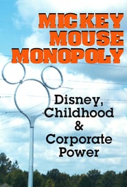 Watch Mickey Mouse Monopoly: Disney, Childhood & Corporate Power