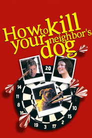 Watch How to Kill Your Neighbor's Dog