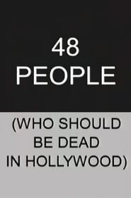 Watch 48 People Who Should be Dead In Hollywood