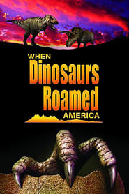 Watch When Dinosaurs Roamed America