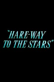 Watch Hare-Way to the Stars