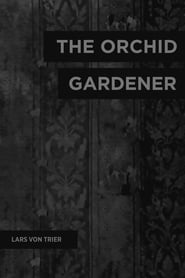 Watch The Orchid Gardener