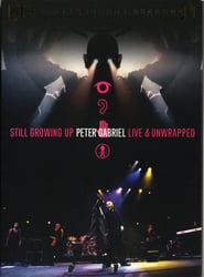 Watch Peter Gabriel: Still Growing Up, Live & Unwrapped