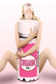 Watch Orgasm Inc.