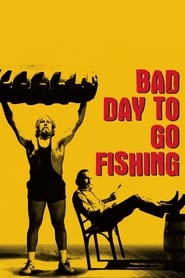 Watch Bad Day to Go Fishing
