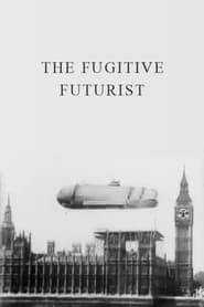 Watch The Fugitive Futurist
