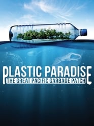 Watch Plastic Paradise: The Great Pacific Garbage Patch