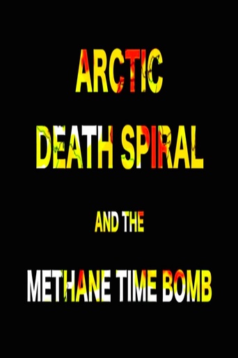 Watch ARCTIC DEATH SPIRAL & THE METHANE TIME BOMB
