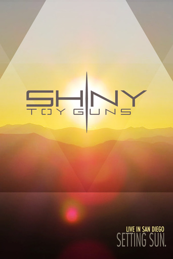 Shiny Toy Guns - Setting Sun: Live in San Diego