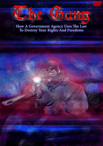 The Gang: How A Government Agency Uses The Law To Destroy Your Rights & Freedoms