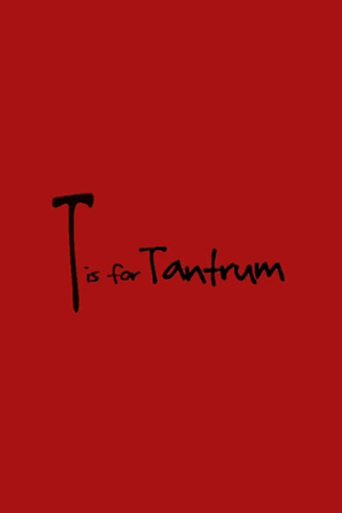 Watch T is for Tantrum