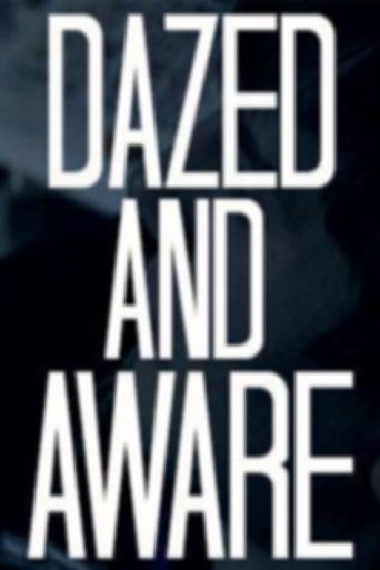 Dazed and Aware