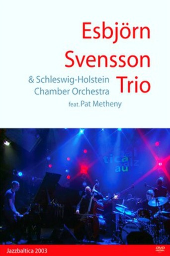 Esbjorn Svensson Trio & Schelswig-Holstein Chamber Orchestra feat. Pat Metheny - Jazz Baltica