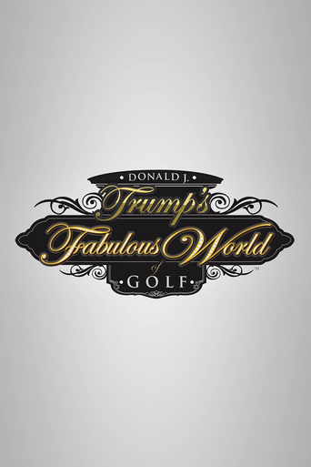 Donald J. Trump's Fabulous World of Golf