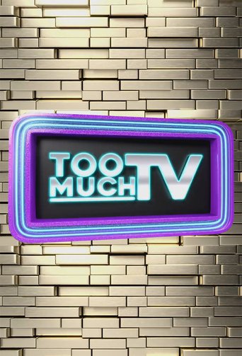 Too Much TV
