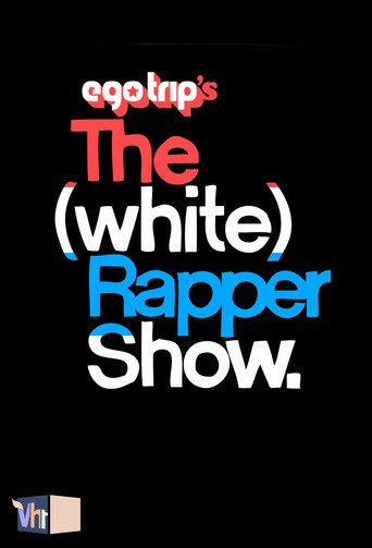 ego trip's The (White) Rapper Show