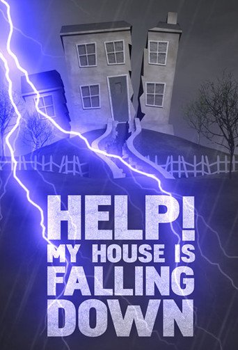 Watch Help! My House is Falling Down