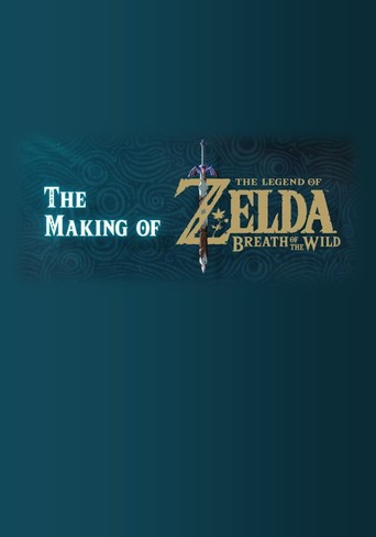 Watch The Making of The Legend of Zelda: Breath of the Wild