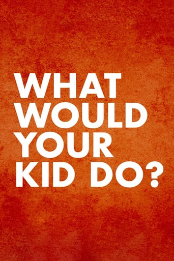 What Would Your Kid Do?