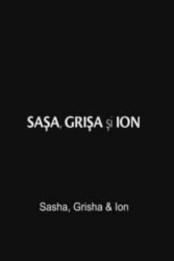 Sasha, Grisha & Ion