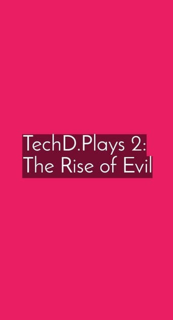 TechD.Plays 2:The Rise of Evil