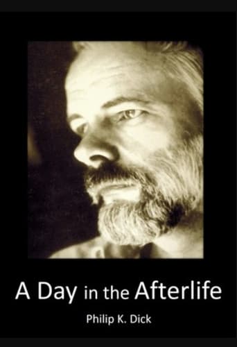 Watch Philip K Dick: A Day in the Afterlife