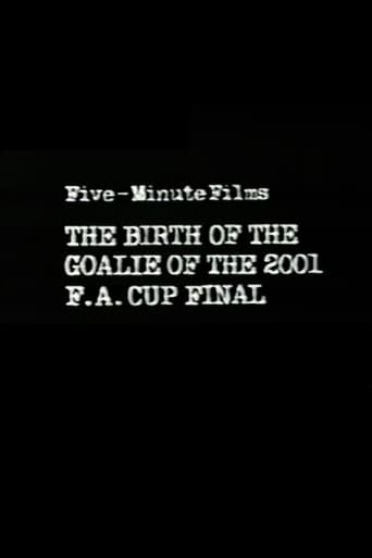 Five-Minute Films: The Birth of the Goalie of the 2001 F.A. Cup Final
