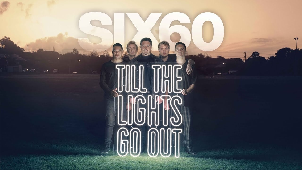 SIX60: Till the Lights Go Out