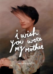 Watch I Wish You Were My Mother