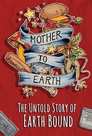 Watch Mother To Earth: The Untold Story Of EarthBound