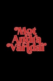 Watch Mot Andra Världar