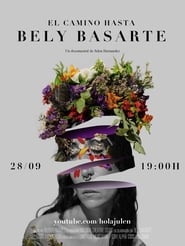 Watch El Camino Hasta Bely Basarte