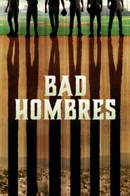 Watch Bad Hombres