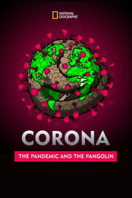 Watch Corona: The Pandemic and the Pangolin