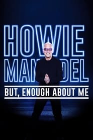 Watch Howie Mandel: But, Enough About Me