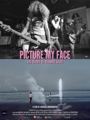 Watch Picture My Face: The Story Of Teenage Head