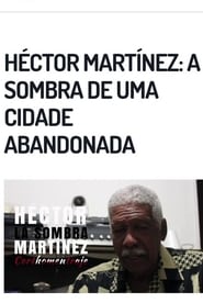 Watch Héctor Martínez: Una Sombra en la ciudad