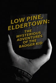 Watch Low Pine, Eldertown: The Mysterious Adventures of the Badger Kid