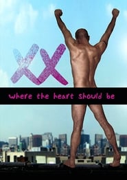 Watch Xx: Where Your Heart Should Be
