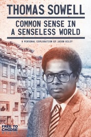 Watch Thomas Sowell: Common Sense in a Senseless World