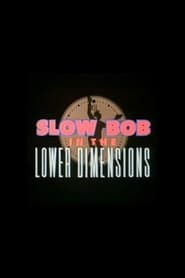 Watch Slow Bob in the Lower Dimensions