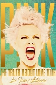 Watch P!NK: The Truth About Love Tour - Live from Melbourne