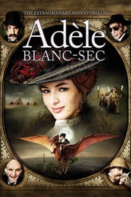 Watch The Extraordinary Adventures of Adèle Blanc-Sec