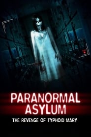 Watch Paranormal Asylum: The Revenge of Typhoid Mary