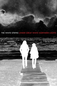 Watch The White Stripes: Under Great White Northern Lights