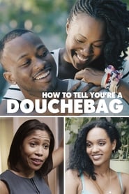 Watch How To Tell You're A Douchebag